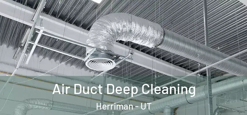 Air Duct Deep Cleaning Herriman - UT