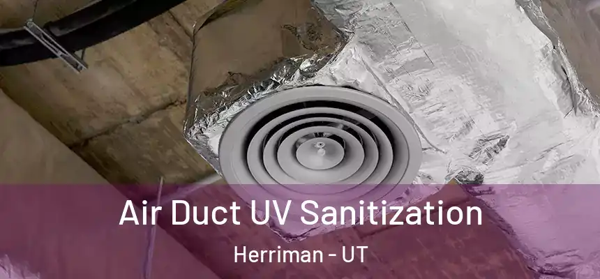  Air Duct UV Sanitization Herriman - UT