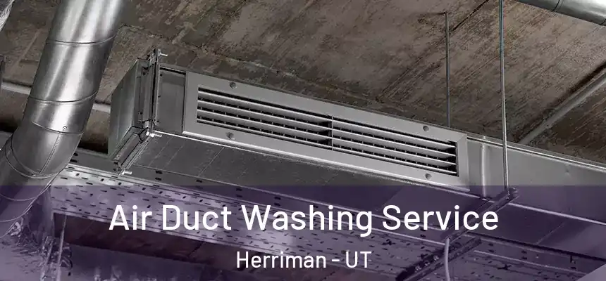 Air Duct Washing Service Herriman - UT