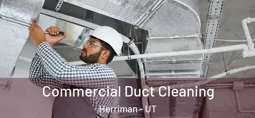  Commercial Duct Cleaning Herriman - UT