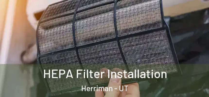  HEPA Filter Installation Herriman - UT
