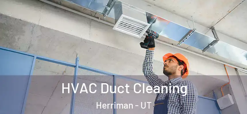  HVAC Duct Cleaning Herriman - UT