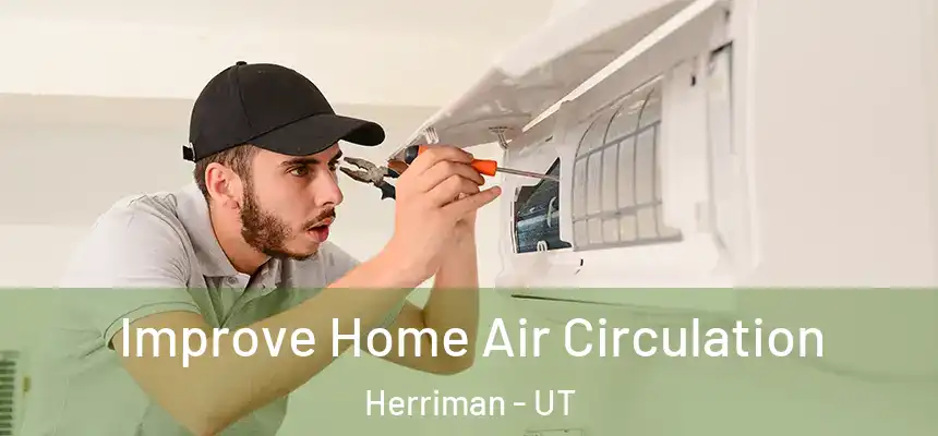 Improve Home Air Circulation Herriman - UT