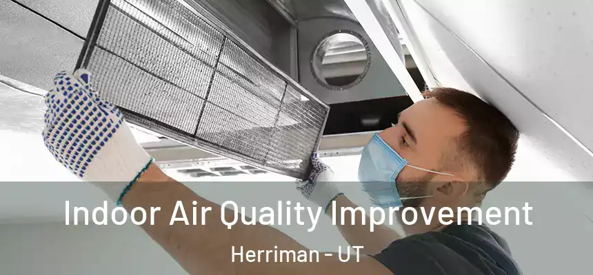  Indoor Air Quality Improvement Herriman - UT