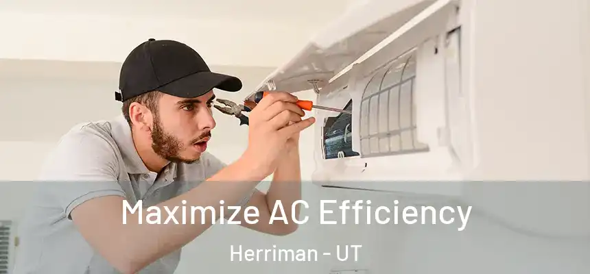  Maximize AC Efficiency Herriman - UT